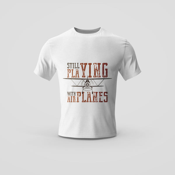 White T-Shirt with 'Still Playing with Airplanes' Print